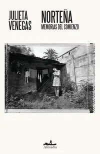Norteña: memorias del comienzo - Julieta Venegas